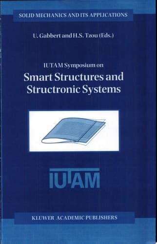 IUTAM Symposium on Smart Structures and Structronic Systems Proceedings of the IUTAM Symposium held in Magdeburg, Germany, 26–29 September 2000
