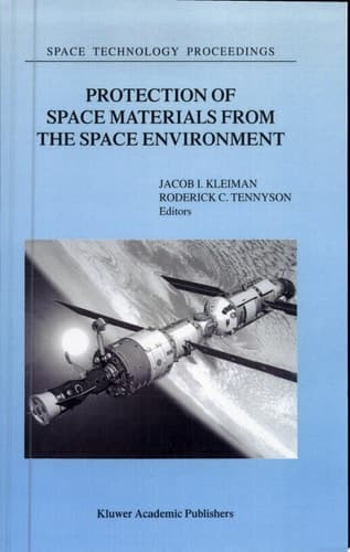 Protection of Space Materials from the Space Environment Proceedings of Icpmse-4, Fourth International Space Conference, Held in Toronto, Canada, April 23-24, 1998