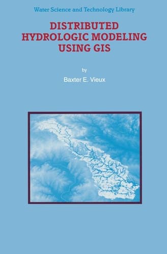 Distributed Hydrologic Modeling Using GIS (Water Science and Technology Library)