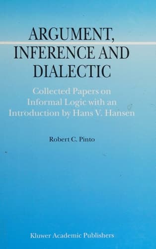 Argument, Inference and Dialectic Collected Papers on Informal Logic
