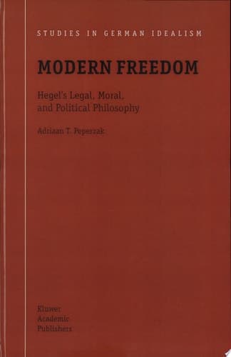 Modern Freedom Hegel's Legal, Moral, and Political Philosophy