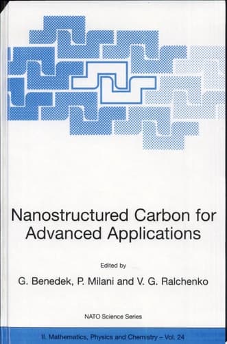 Nanostructured Carbon for Advanced Applications Proceedings of the NATO Advanced Study Institute on Nanostructured Carbon for Advanced Applications Erice, Sicily, Italy July 19–31, 2000