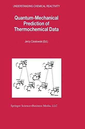 Quantum-Mechanical Prediction of Thermochemical Data (Understanding Chemical Reactivity, Volume 22)