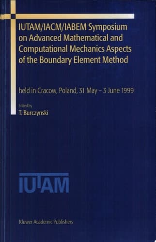 IUTAM/IACM/IABEM Symposium on Advanced Mathematical and Computational Mechanics Aspects of the Boundary Element Method