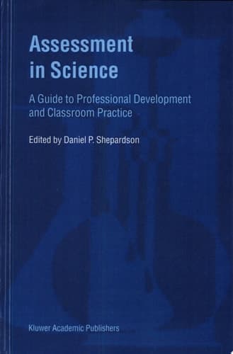 Assessment in Science A Guide to Professional Development and Classroom Practice