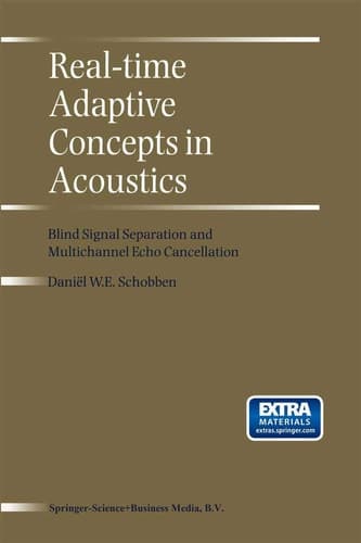 Real-Time Adaptive Concepts in Acoustics Blind Signal Separation and Multichannel Echo Cancellation
