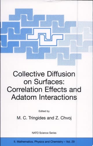 Collective Diffusion on Surfaces: Correlation Effects and Adatom Interactions Proceedings of the NATO Advanced Research Workshop on Collective Diffusion on Surfaces: Correlation Effects and Adatom Interactions Prague, Czech Republic 2–6 October 2000