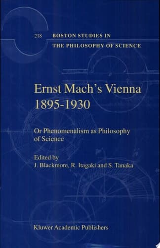 Ernst Mach's Vienna 1895-1930 Or Phenomenalism as Philosophy of Science
