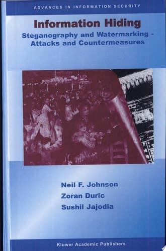 Information Hiding: Steganography and Watermarking-Attacks and Countermeasures Steganography and Watermarking : Attacks and Countermeasures