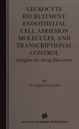 Leukocyte Recruitment, Endothelial Cell Adhesion Molecules, and Transcriptional Control Insights for Drug Discovery