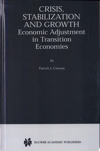 Crisis, Stabilization and Growth Economic Adjustment in Transition Economies