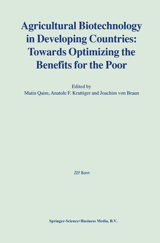 Agricultural Biotechnology in Developing Countries: Towards Optimizing the Benefits for the Poor