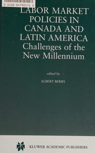 Labor Market Policies in Canada and Latin America: Challenges of the New Millennium Challenges of the New Millennium