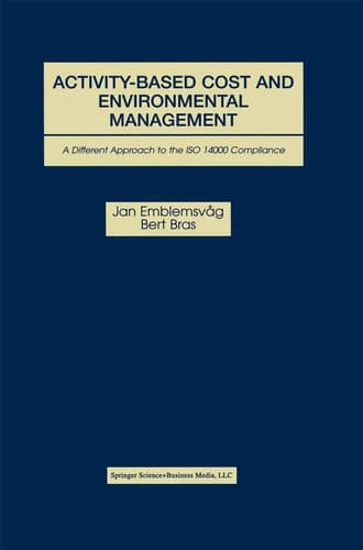 Activity-Based Cost and Environmental Management A Different Approach to the ISO 14000 Compliance