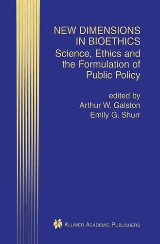 New Dimensions in Bioethics Science, Ethics and the Formulation of Public Policy