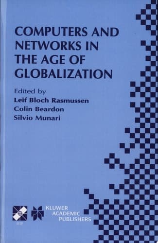 Computers and Networks in the Age of Globalization IFIP TC9 Fifth World Conference on Human Choice and Computers August 25–28, 1998, Geneva, Switzerland