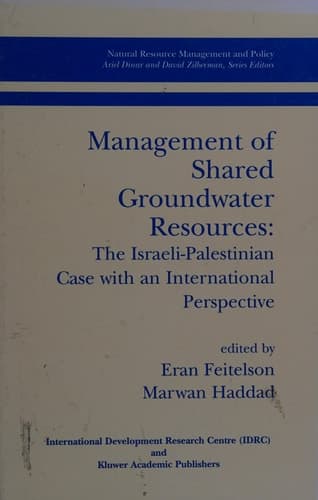 Management of Shared Groundwater Resources - The Israeli-Palestinian Case with an International Perspective (Natural Resource Management and Policy, ... (Natural Resource Management and Policy, 18)