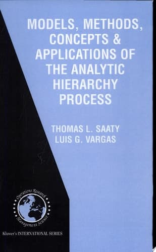 Models, Methods, Concepts & Applications of the Analytic Hierarchy Process