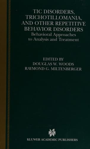 Tic Disorders, Trichotillomania, and Other Repetitive Behavior Disorders Behavioral Approaches to Analysis and Treatment