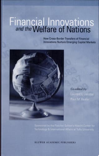 Financial Innovations and the Welfare of Nations How Cross-Border Transfers of Financial Innovations Nurture Emerging Capital Markets