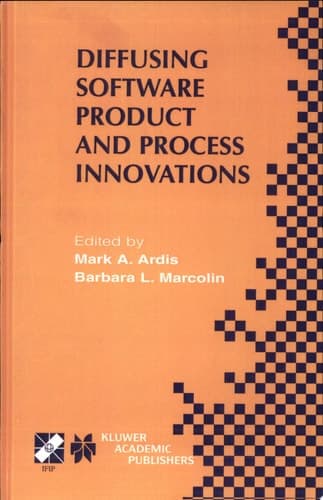Diffusing Software Product and Process Innovations IFIP TC8 WG8.6 Fourth Working Conference on Diffusing Software Product and Process Innovations April 7–10, 2001, Banff, Canada