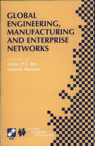 Global Engineering, Manufacturing and Enterprise Networks IFIP TC5 WG5.3/5.7/5.12 Fourth International Working Conference on the Design of Information Infrastructure Systems for Manufacturing (DIISM 2000). November 15–17, 2000, Melbourne, Victoria, Australia