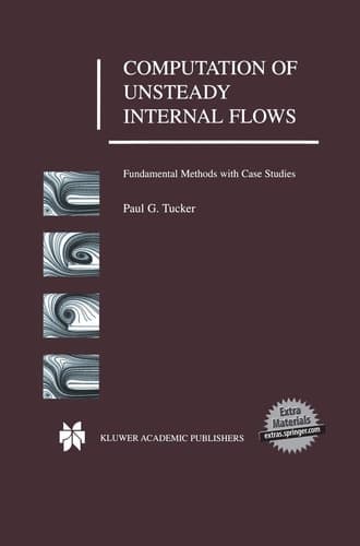 Computation of Unsteady Internal Flows Fundamental Methods with Case Studies