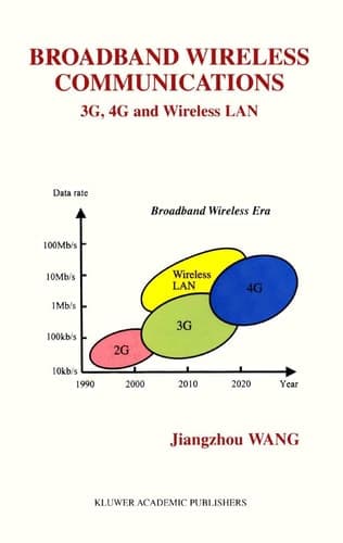 Broadband Wireless Communications: 3G, 4G and Wireless LAN (The Springer International Series in Engineering and Computer Science, 620)