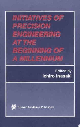 Initiatives of Precision Engineering at the Beginning of a Millennium 10th International Conference on Precision Engineering (ICPE) July 18–20, 2001, Yokohama, Japan