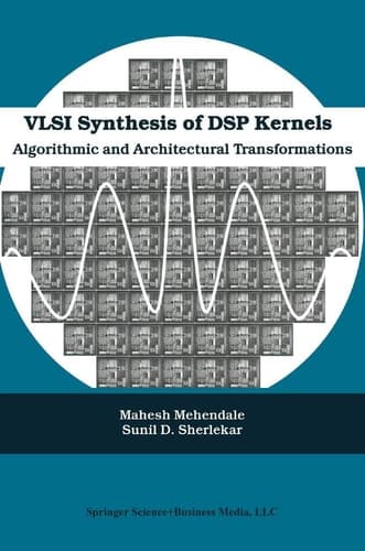 VLSI Synthesis of DSP Kernels Algorithmic and Architectural Transformations