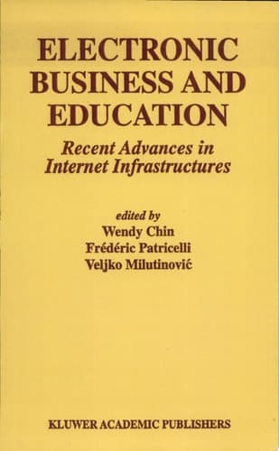 Electronic Business and Education Recent Advances in Internet Infrastructures