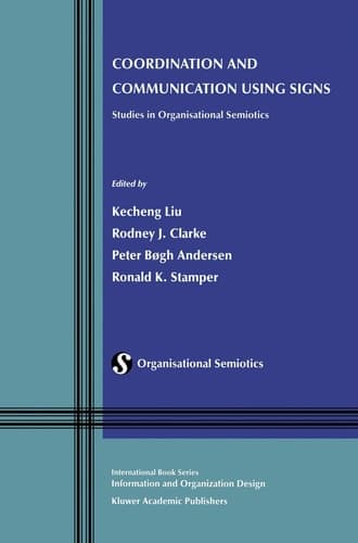 Coordination and Communication Using Signs Studies in Organisational Semiotics