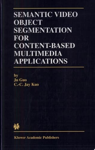 Semantic Video Object Segmentation for Content-Based Multimedia Applications
