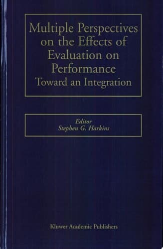 Multiple Perspectives on the Effects of Evaluation on Performance Toward an Integration