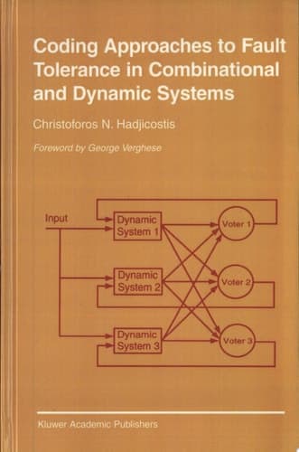 Coding Approaches to Fault Tolerance in Combinational and Dynamic Systems
