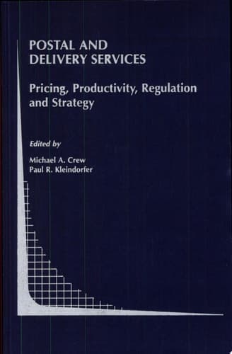Postal and Delivery Services Pricing, Productivity, Regulation and Strategy
