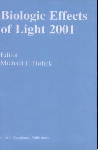 Biologic Effects of Light 2001 Proceedings of a Symposium, Boston, Massachusetts, June 16-18, 2001