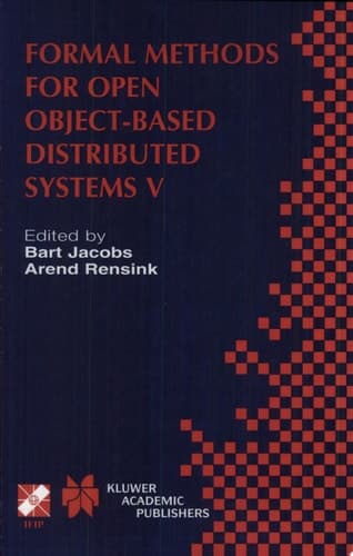 Formal Methods for Open Object-Based Distributed Systems V IFIP TC6 / WG6.1 Fifth International Conference on Formal Methods for Open Object-Based Distributed Systems (FMOODS 2002) March 20–22, 2002, Enschede, The Netherlands