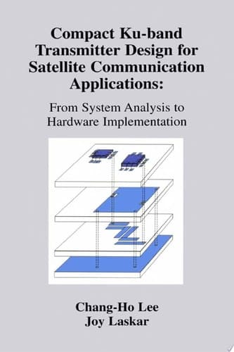 Compact Ku-band Transmitter Design for Satellite Communication Applications From System Analysis to Hardware Implementation