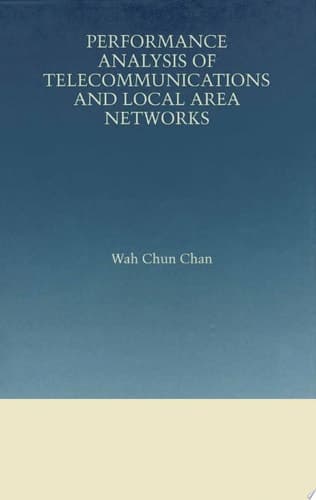 Performance Analysis of Telecommunications and Local Area Networks