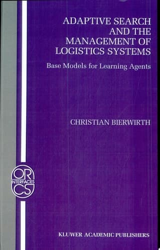 Adaptive Search and the Management of Logistic Systems Base Models for Learning Agents