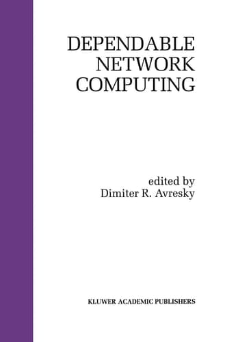 Dependable Network Computing (THE KLUWER INTERNATIONAL SERIES IN ENGINEERING AND)