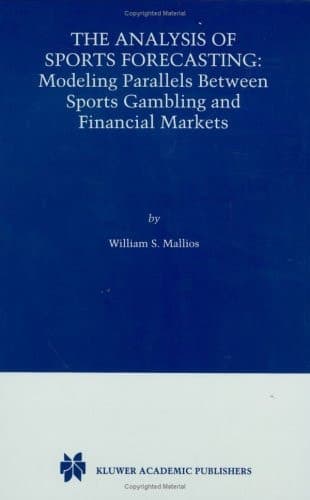 The Analysis of Sports Forecasting Modeling Parallels between Sports Gambling and Financial Markets