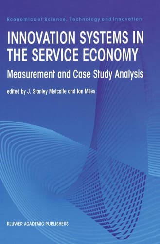 Innovation Systems in the Service Economy Measurement and Case Study Analysis