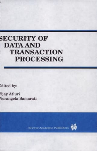 Security of Data and Transaction Processing A Special Issue of Distributed and Parallel Databases Volume 8, No. 1 (2000)
