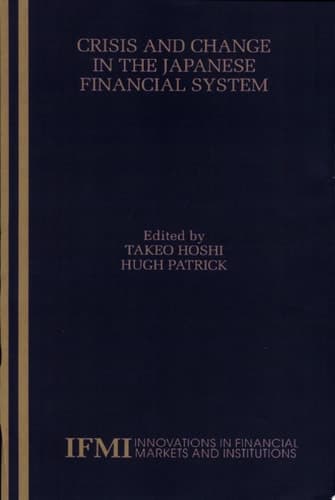 Crisis and Change in the Japanese Financial System
