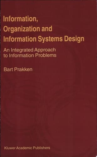 Information, Organization and Information Systems Design An Integrated Approach to Information Problems