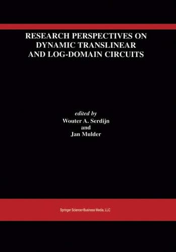 Research Perspectives on Dynamic Translinear and Log-Domain Circuits (The Springer International Series in Engineering and Computer Science, 550)