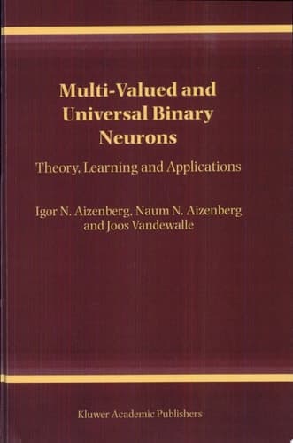 Multi-Valued and Universal Binary Neurons Theory, Learning and Applications