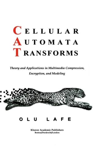 Cellular Automata Transforms Theory and Applications in Multimedia Compression, Encryption, and Modeling